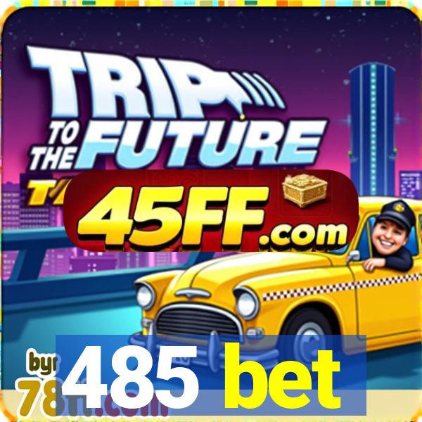 485 bet